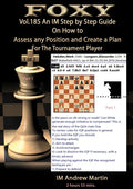 Foxy Openings - Volume 185 - An IM Step by Step Guide on How to Assess Any Position and Create a Plan for the Tournament Player - Vol. #1