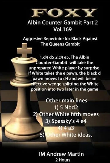 Foxy Openings - Volume 169 - The  Modern Albin Counter Gambit - Volume 2 - Aggressive Repertoire for Black against the Queen's Gambit