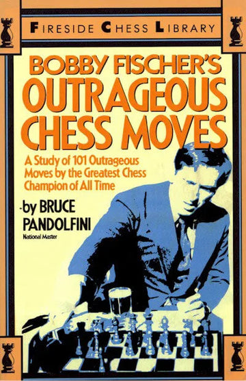 Bobby Fischer's Outrageous Chess Moves