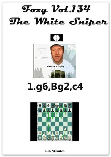FOXY OPENINGS - VOLUME 134 - The White Sniper 1.g6, Bg2, c4