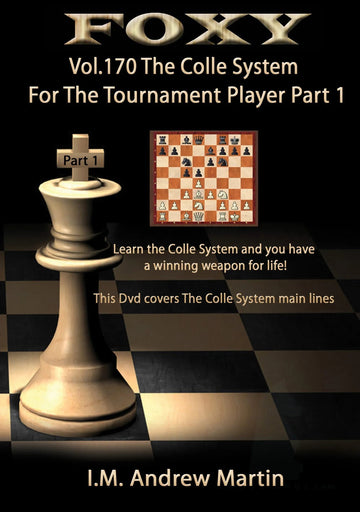 Foxy Openings - Volume 170 - The Colle System For The Tournament Player - Volume 1