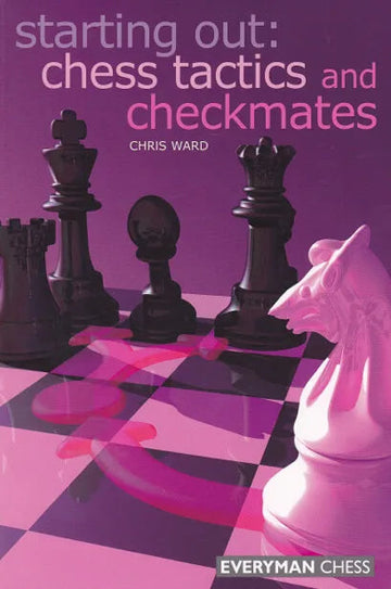 EBOOK - Starting Out - Chess Tactics and Checkmates