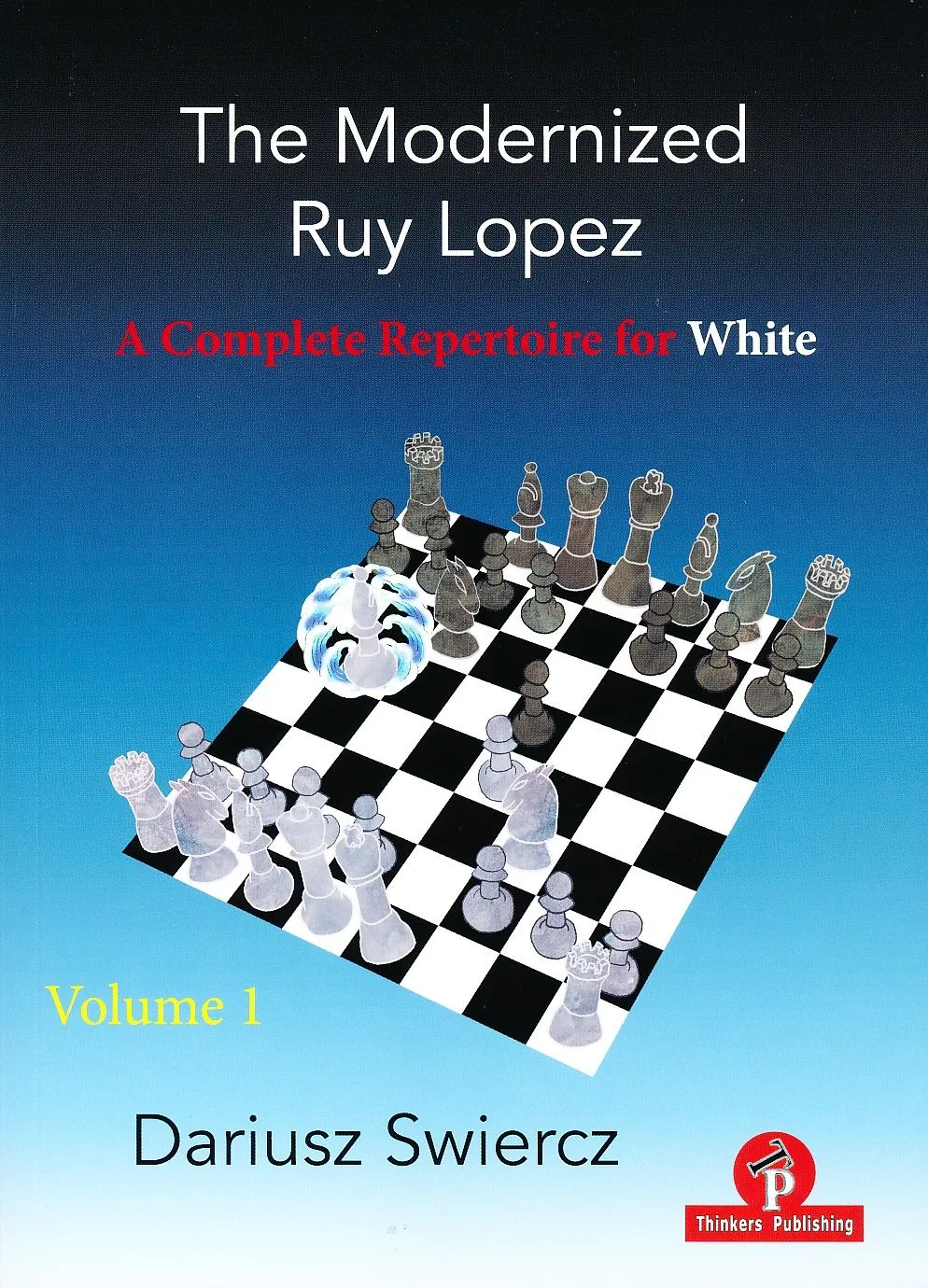 The Modernized Ruy Lopez Volume 1 – A Complete Repertoire for White