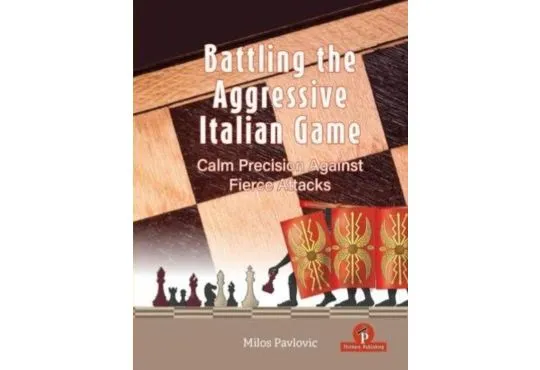 PRE-ORDER - Battling the Aggressive Italian Game: Calm Precision Against Fierce Attacks - HARDCOVER