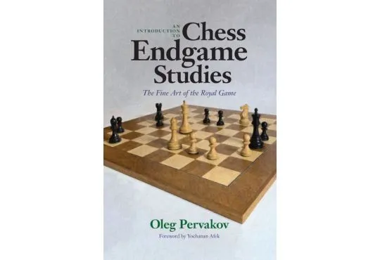 An Introduction to Chess Endgame Studies: The Fine Art of the Royal Game – HARDCOVER