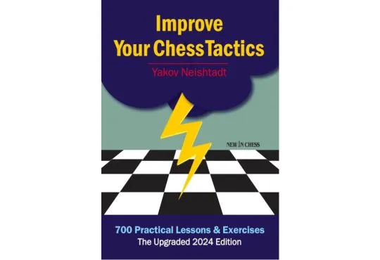 Improve Your Chess Tactics: 700 Practical Lessons & Exercises