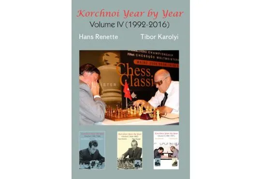 PRE-ORDER - Korchnoi Year by Year: Volume IV (1992-2016) 