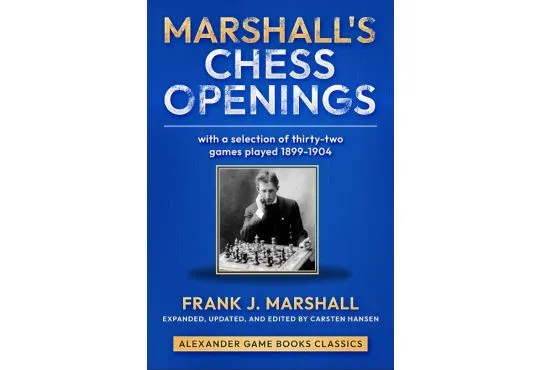 PRE-ORDER - Marshall's Chess Openings: With a Selection of 32 Games Played 1899-1904