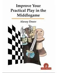 Improve Your Practical Play in the Middlegame