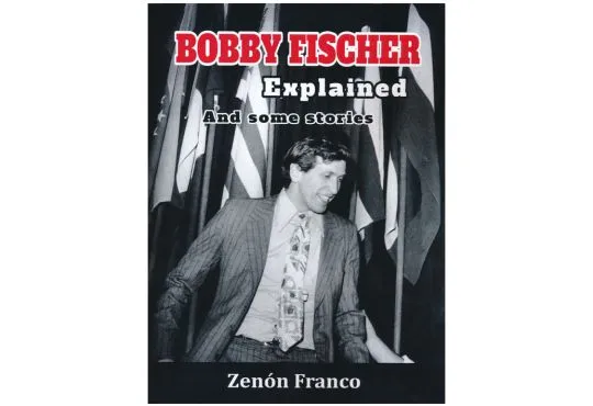Bobby Fischer Explained and Some Stories