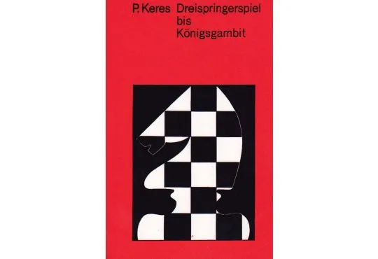 Dreispringerspiel bis Konigsgambit - GERMAN EDITION
