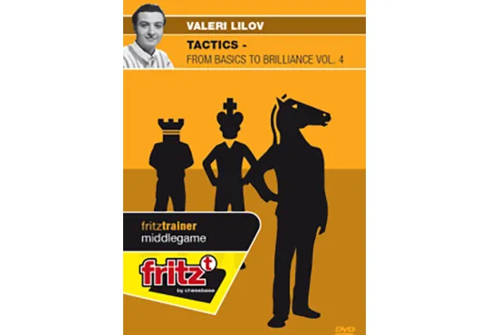 TACTICS - From Basics to Brilliance - Valeri Lilov - VOLUME 4