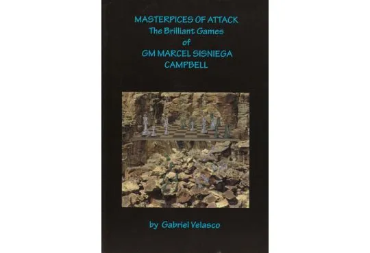 CLEARANCE - Masterpieces of Attack: GM Marcel Sisniega Campbell