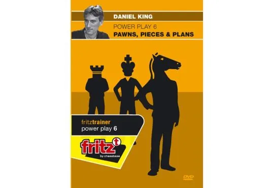 POWER PLAY - Pawns Pieces and Plans - Daniel King - VOLUME 6