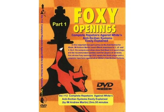 FOXY OPENINGS - VOLUME 112 - Complete Repetoire Against White's Anti-Sicilian Systems Easily Explained Part 1