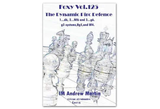 E-DVD FOXY OPENINGS - VOLUME 125 - The Dynamic Pirc Defence - g3 systems,Bg5,and Bf4 - Part 2