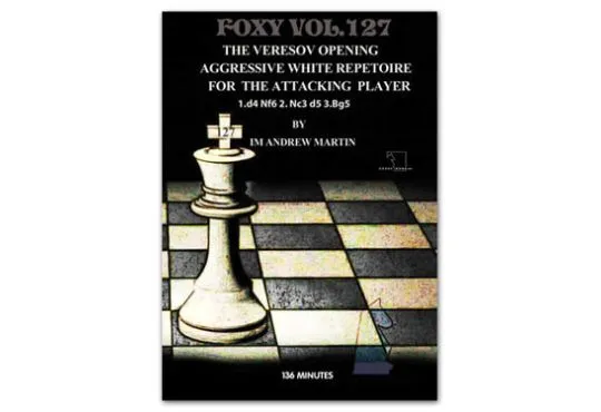 E-DVD FOXY OPENINGS - VOLUME 127 - Veresov’s Opening: Aggressive White Repetoire for The Attacking Player