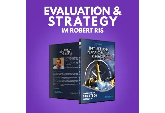Intuition Navigates Chaos - Turbo - Evaluation & Strategy - IM Robert Ris