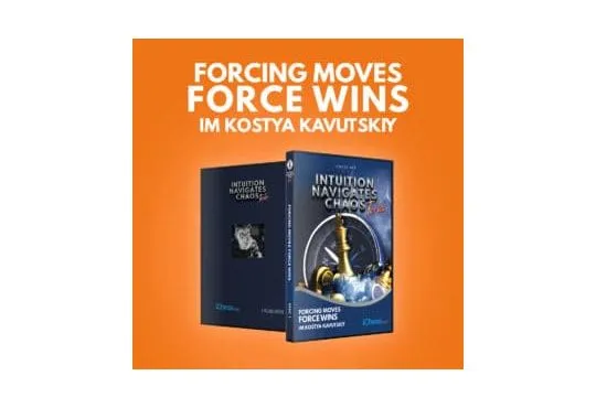 Intuition Navigates Chaos - Turbo - Forcing Moves Force Wins – IM Kostya Kavutskiy