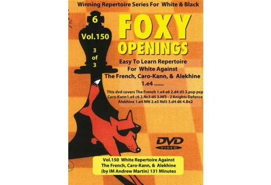 FOXY OPENINGS - VOLUME 150 - White Repertoire Against The French, Caro-Kann, and  Alekhine