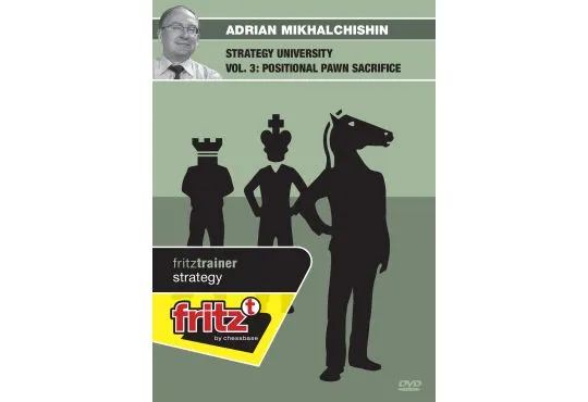 STRATEGY UNIVERSITY - Adrian Mikhalchishin - Positional Pawn Sacrifice - VOLUME 3