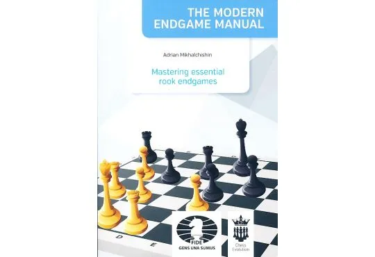 The Modern Endgame Manual - Mastering Essential Rook Endgames