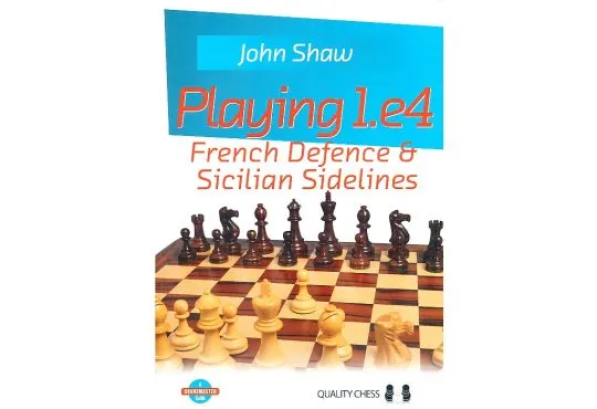Playing 1.e4 - French Defence and Sicilian Sidelines