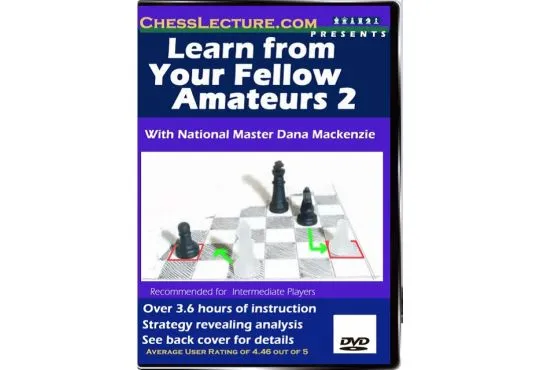 Learn From Your Fellow Amateurs 2 - Chess Lecture - Volume 7