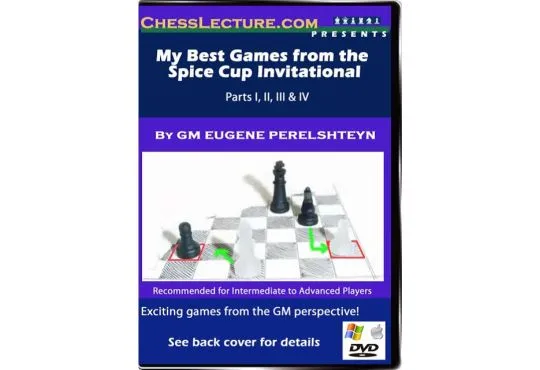 My Best Games from the Spice Cup Invitational - Chess Lecture - Volume 33