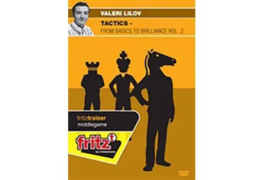 TACTICS - From Basics to Brilliance - Valeri Lilov - VOLUME 2