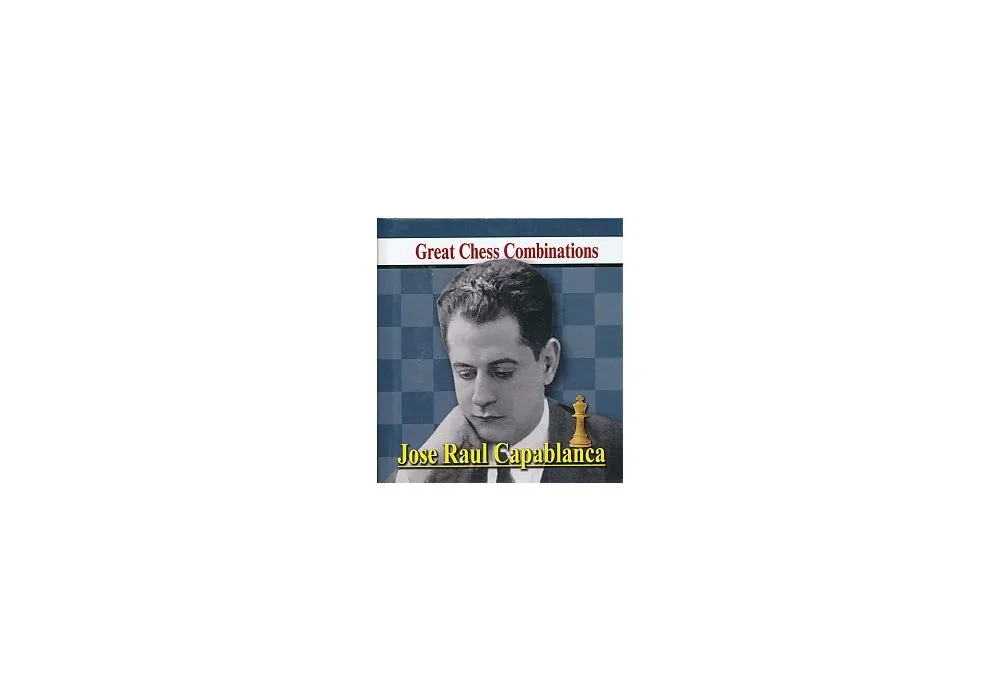 Play Like Jose Raul Capablanca - Chess Lessons 